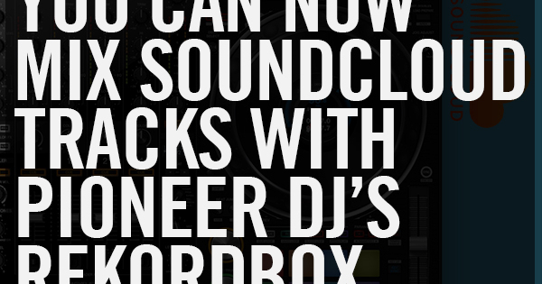How to get songs from soundcloud to rekordbox How to get songs from soundcloud to rekordbox